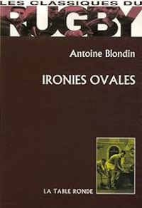 Antoine Blondin - Ironies ovales