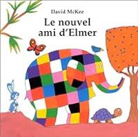 Couverture du livre Le Nouvel Ami d'Elmer - David Mckee