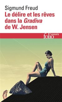 Couverture du livre Le délire et les rêves dans la Gradiva de W. Jensen - Sigmund Freud