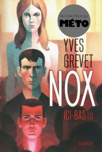 Couverture du livre Nox : Ici-bas   - Yves Grevet