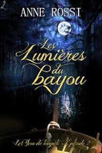 Anne Rossi - Les Lumières du bayou