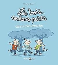 Michel Van Zeveren - Les trois cochons petits dans la forêt enchantée