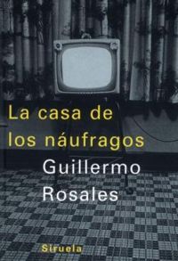 Couverture du livre La casa de los naúfragos - Guillermo Rosales