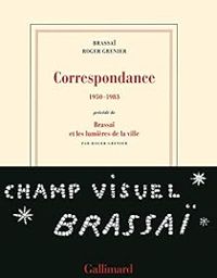 Couverture du livre Correspondance: (1950-1983) - Roger Grenier - Brassai 