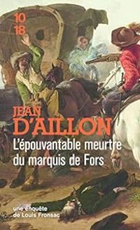 Jean D Aillon - L'épouvantable meurtre du marquis de Fors