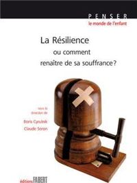 Couverture du livre La Résilience ou comment renaître de sa souffrance ? - Boris Cyrulnik