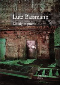 Lutz Bassmann - Les aigles puent