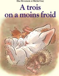 Couverture du livre A trois on a moins froid - Michel Gay - Elsa Devernois