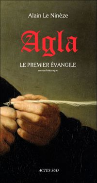 Couverture du livre Agla : Le premier évangile - Alain Le Nineze