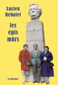 Lucien Rebatet - Les Épis mûrs