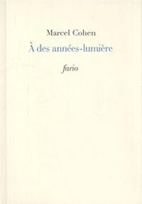 Marcel Cohen - A des années-lumière