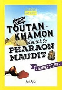 Couverture du livre Quand Toutankhamon devint le pharaon maudit - Beatrice Bottet