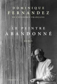 Couverture du livre Le peintre abandonné - Dominique Fernandez