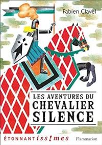 Couverture du livre Les aventures du chevalier Silence - Fabien Clavel