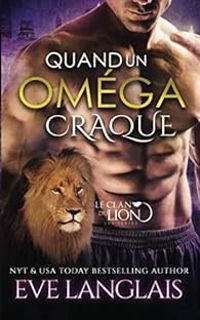 Eve Langlais - Quand un oméga craque