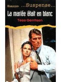 Couverture du livre La mariée était en blanc - Tess Gerritsen