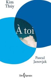 Couverture du livre À toi - Kim Thuy - Pascal Janovjak