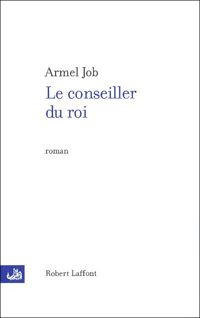 Armel Job - Le Conseiller du roi