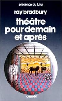 Ray Bradbury - Théâtre pour demain et après