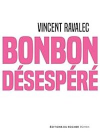 Couverture du livre Bonbon désespéré - Vincent Ravalec