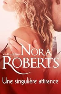 Couverture du livre Une singulière attirance - Nora Roberts