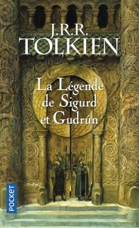 J-r-r Tolkien - La Légende de Sigurd et Gudrun