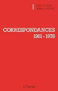 Armel Guerne - Emil Cioran - Correspondances : 1961-1978