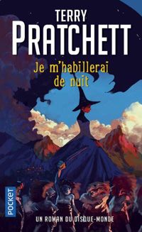 Couverture du livre Je m'habillerai de nuit - Terry Pratchett