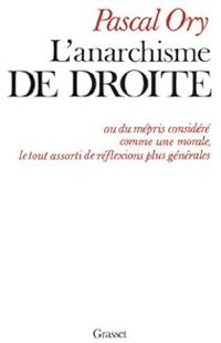 Pascal Ory - L'anarchisme de droite