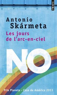 Couverture du livre Les Jours de l'arc-en-ciel - Antonio Skrmeta