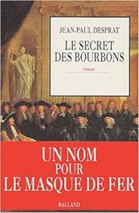 Jean Paul Desprat - Le secret des Bourbons, Novembre 1703 - Avril 1704