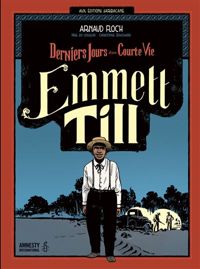 Couverture du livre Emmett Till : Derniers jours d'une courte vie - Arnaud Floch