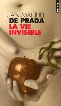 Couverture du livre La vie invisible - Juan Manuel De Prada