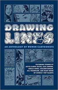 Jill Thompson - Carla Speed Mcneil - Colleen Coover - Roberta Gregory - Diana Schutz - Joyce Carol Oates - Lee Mars - Trina Robbins - Colleen Doran - Drawing Lines