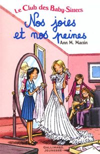 Ann M. Martin - Émile Bravo(Illustrations) - Le Club des Baby-Sitters. Nos joies et nos peines