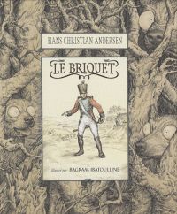 Hans Christian Andersen - Bagram Ibatoulline - Le briquet