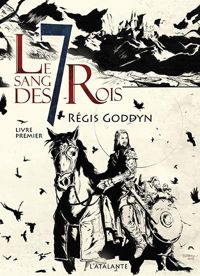 Couverture du livre Le sang des 7 rois - Regis Goddyn