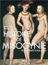 Bertrand Lancon - Adeline Gargam - Histoire de la misogynie 