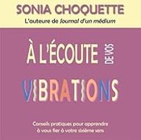 Couverture du livre A l'écoute de vos vibrations - Sonia Choquette