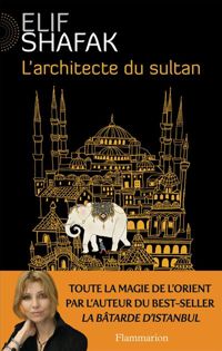 Elif Shafak - L'architecte du sultan