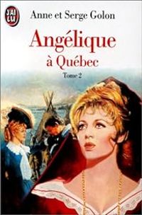 Anne Golon - Serge Golon - Angélique à Québec