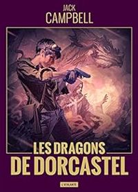 Jack Campbell - Les dragons de Dorcastel