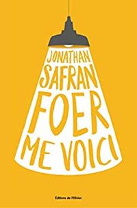 Jonathan Safran Foer - Me voici