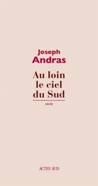 Couverture du livre Au loin le ciel du Sud - Joseph Andras