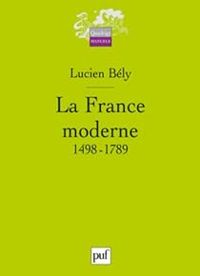 Lucien Bely - La France moderne, 1498-1789