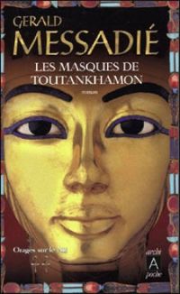 Gerald Messadie - Les masques de Toutankhamon