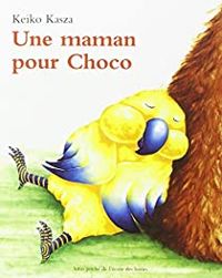 Keiko Kasza - Une maman pour Choco