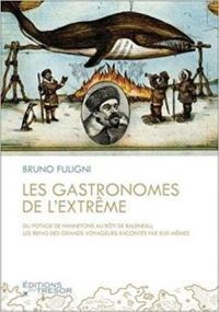 Bruno Fuligni - Les gastronomes de l'extrême