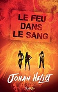 Couverture du livre Le feu dans le sang - Johan Heliot