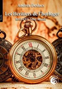 Andrea Deslacs - Les Héritiers de l'horloger